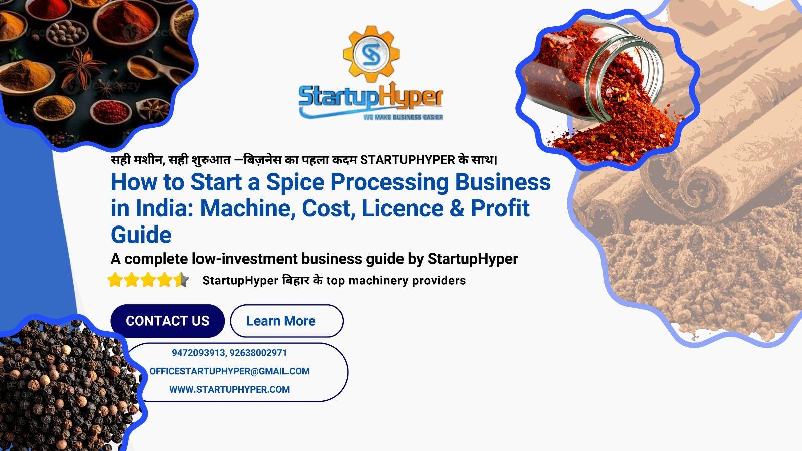 How to Start a Spice Processing Business in India: Machine, Cost, Licence & Profit Guide