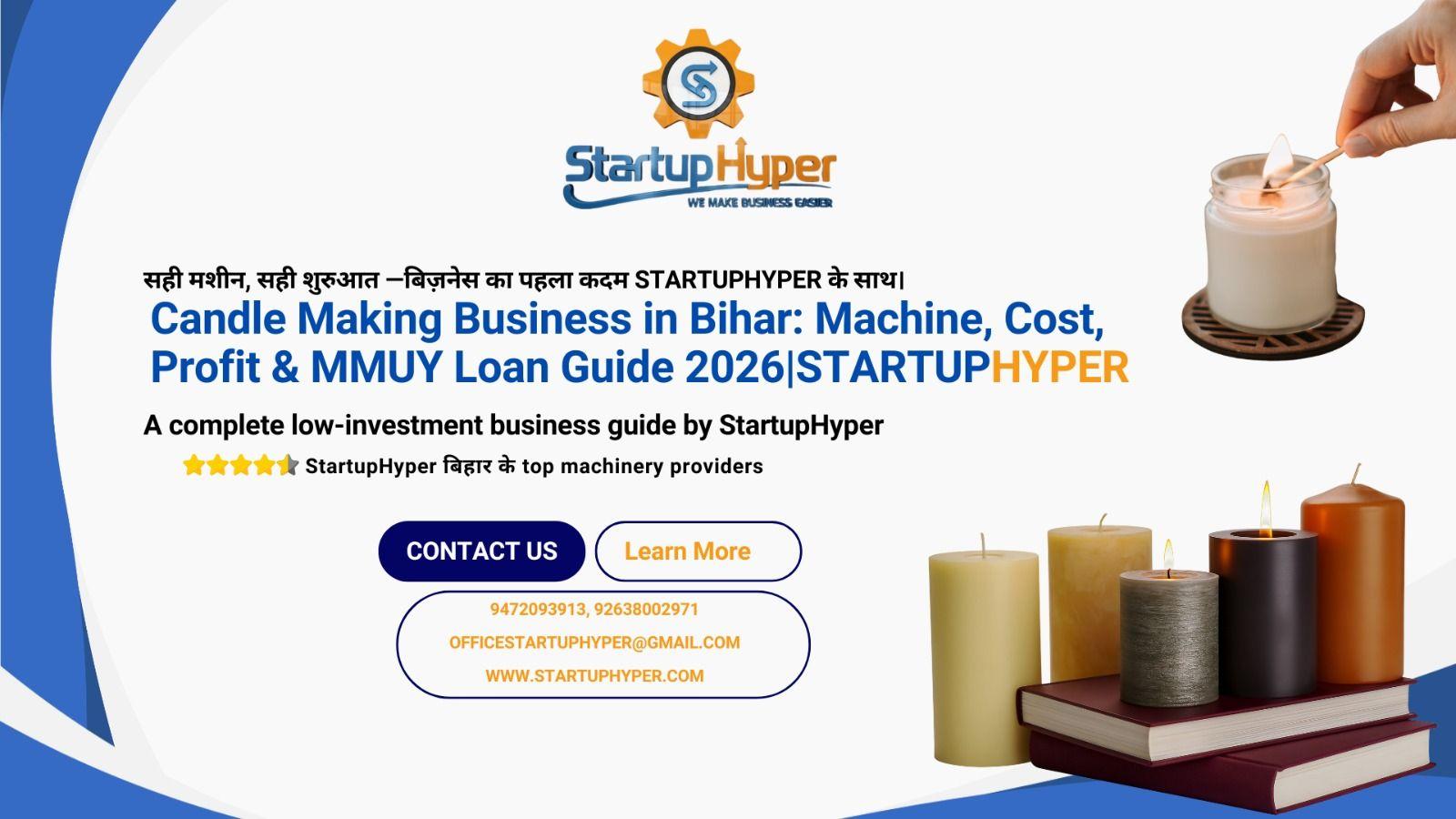 Candle Making Business in Bihar: Machine, Cost, Profit & MMUY Loan Guide 2026 | StartupHyper 
