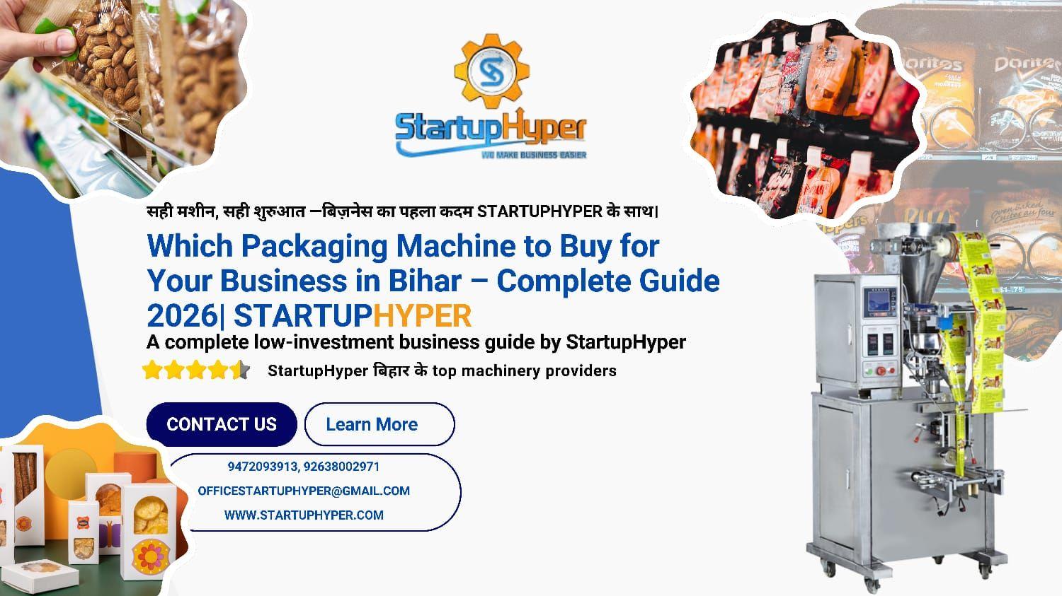 Which Packaging Machine to Buy for Your Business in Bihar – Complete Guide | StartupHyper