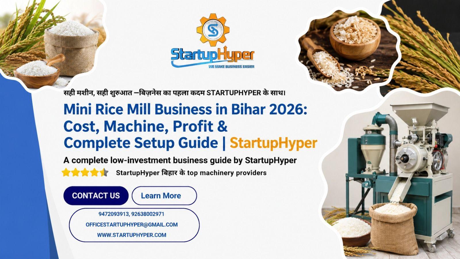Mini Rice Mill Business in Bihar 2026: Cost, Machine, Profit & Complete Setup Guide | StartupHyper