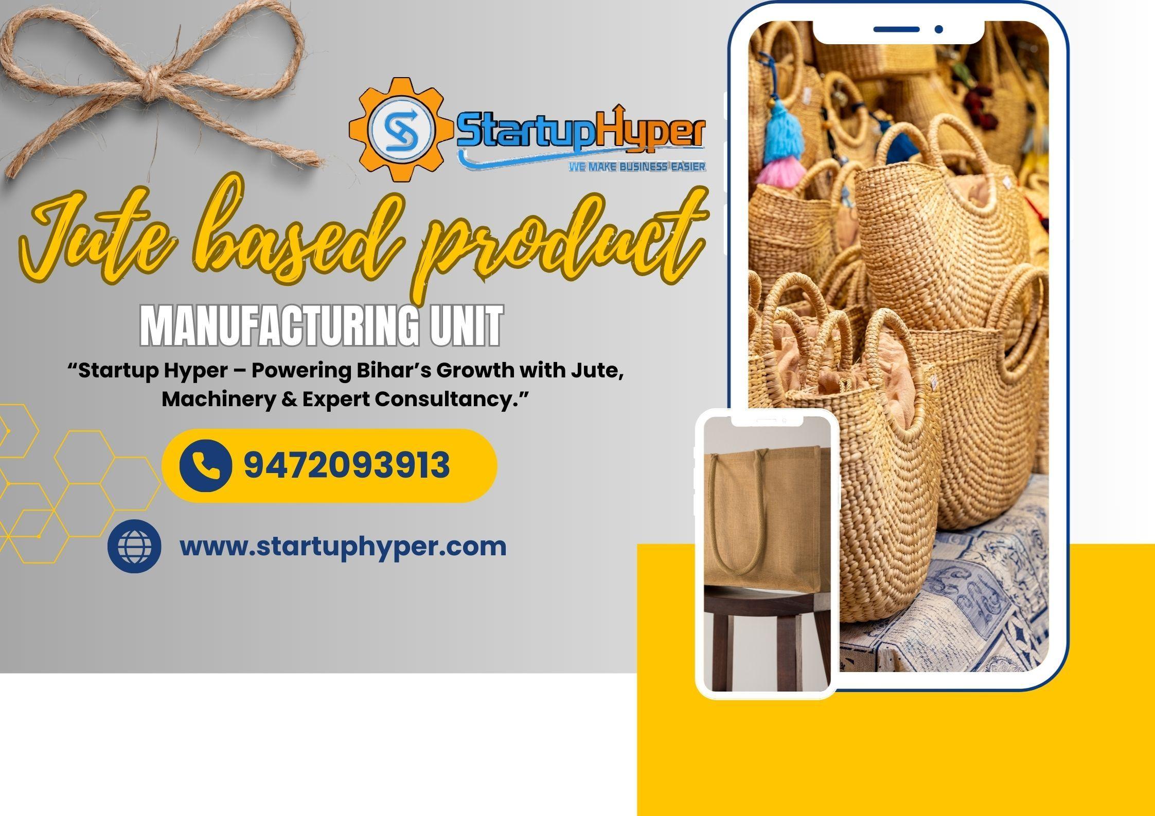 Starting a Jute-Based Product Manufacturing Business in 10 Lakh  with Startup Hyper