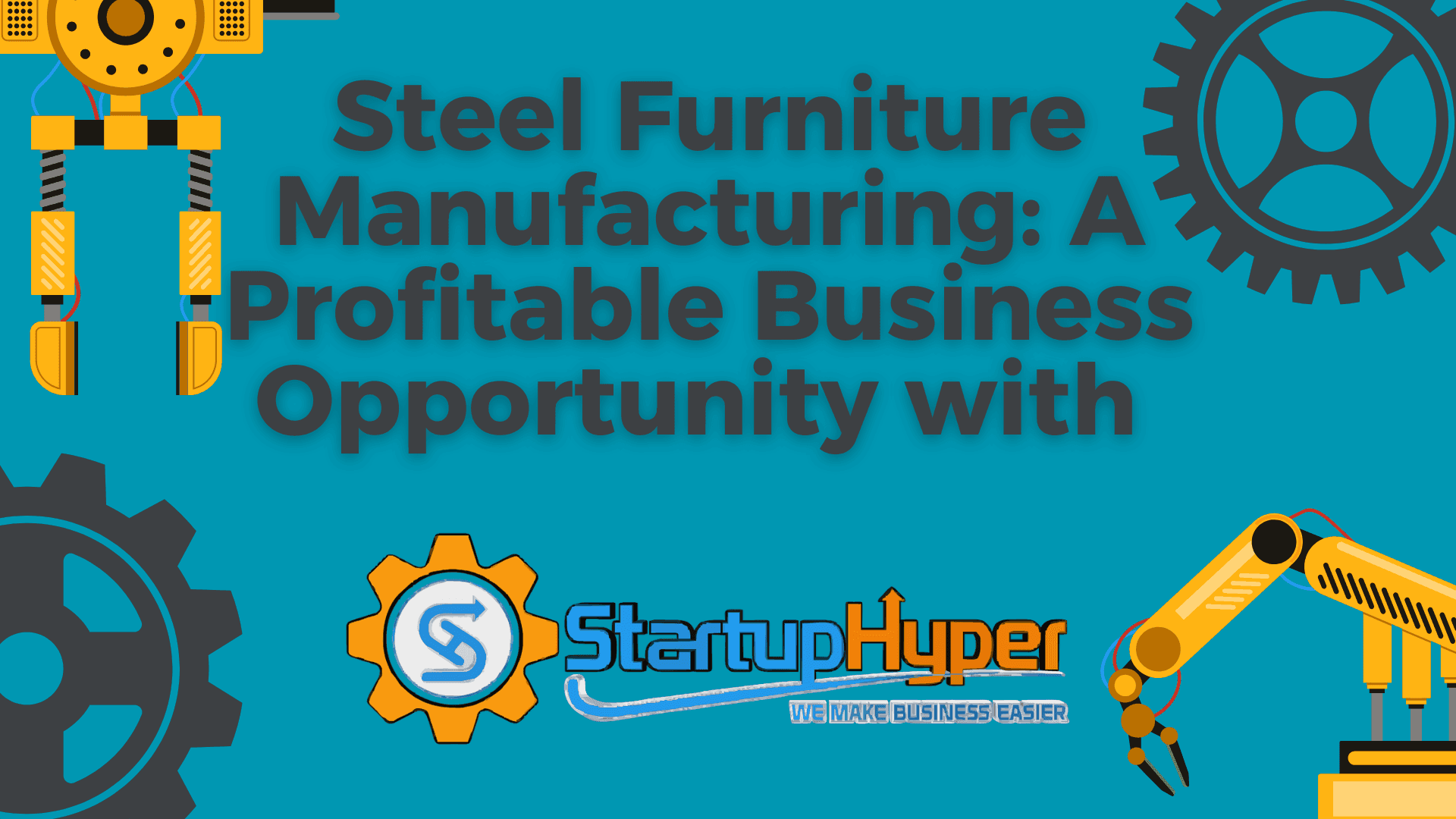 Steel Furniture Manufacturing: A Profitable Business Opportunity with Startup Hyper