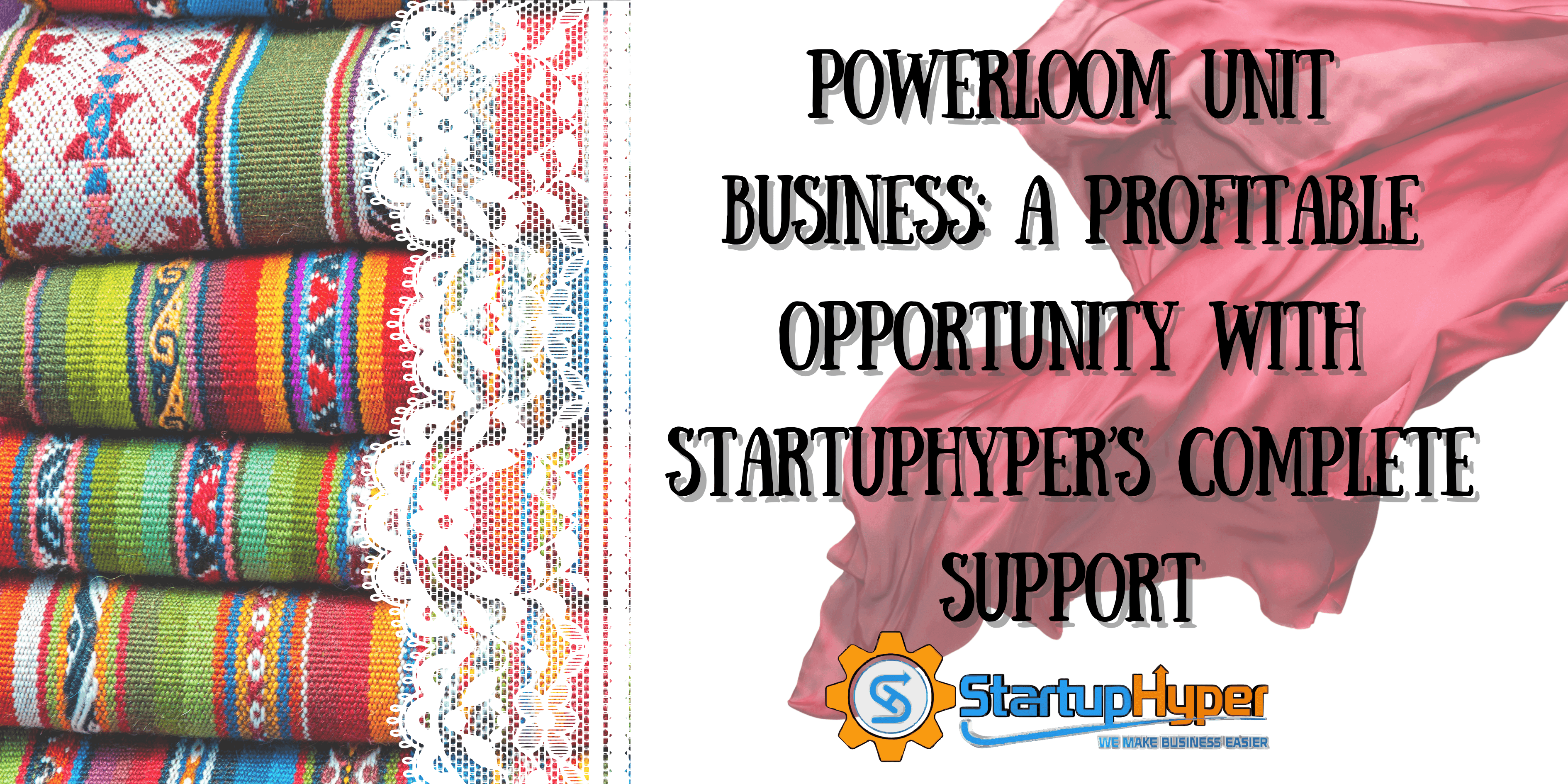 Powerloom Unit Business: A Profitable Opportunity with Startuphyper’s Complete Support