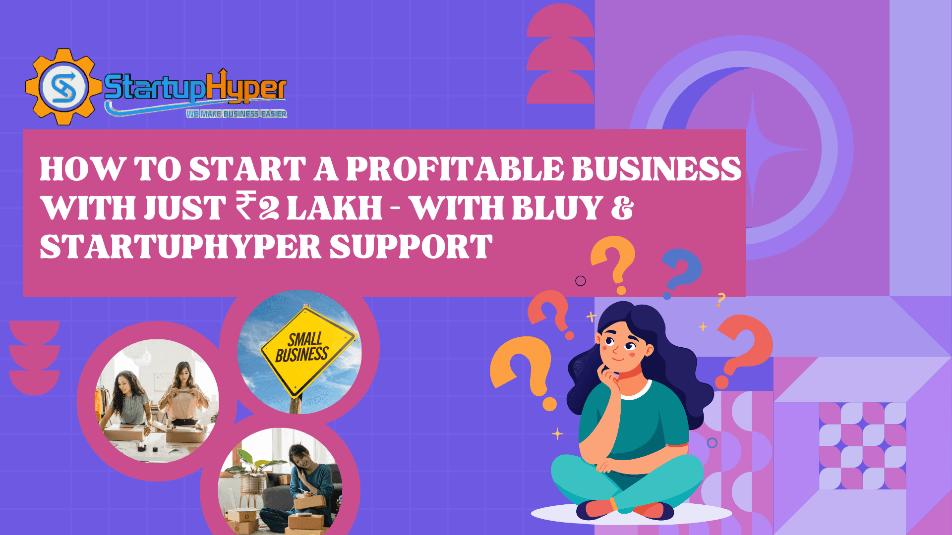 How to Start a Profitable Business with Just ₹2 Lakh – with BLUY & StartupHyper Support