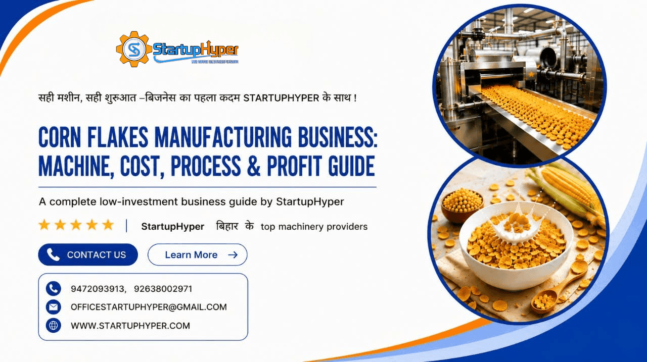 Corn Flakes Manufacturing Business: Machine, Cost, Process & Profit Guide