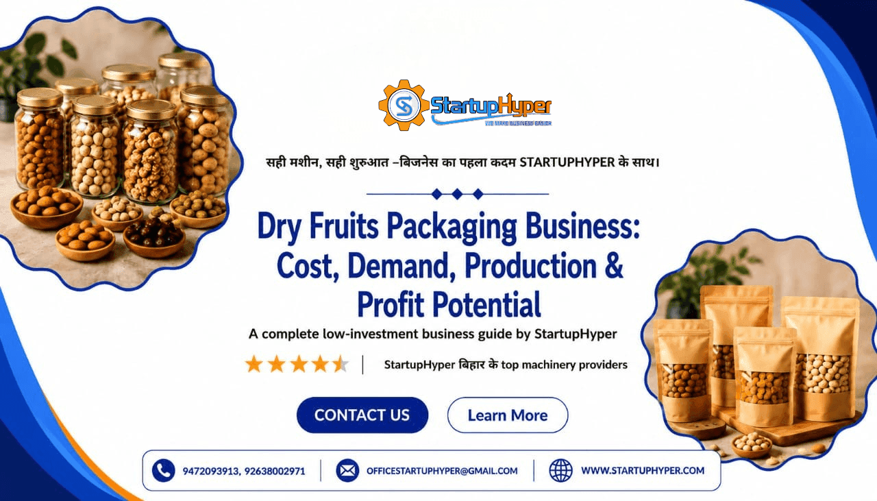 Dry Fruits Packaging Business: Machine, Cost, Investment & Profit Guide 2026